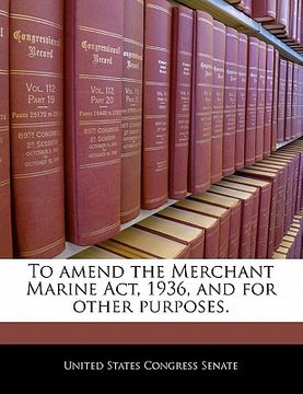 portada to amend the merchant marine act, 1936, and for other purposes. (en Inglés)