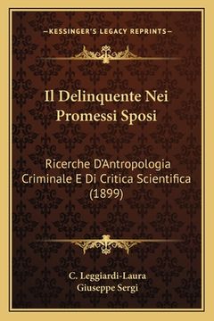 portada Il Delinquente Nei Promessi Sposi: Ricerche D'Antropologia Criminale E Di Critica Scientifica (1899) (in Italian)