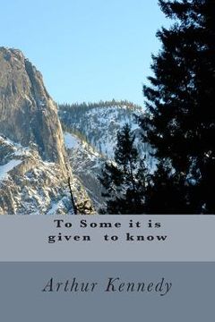 portada To Some it is given to know (en Inglés)