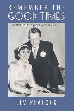 portada Remember the Good Times: Memories of Career and Family (in English)