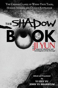 portada The Shadow Book of ji Yun: The Chinese Classic of Weird True Tales, Horror Stories, and Occult Knowledge (en Inglés)