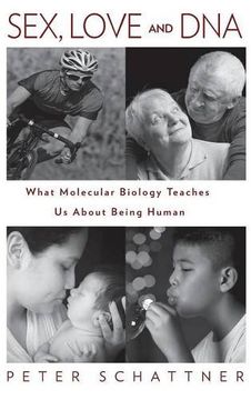 portada Sex, Love and DNA: What Molecular Biology Teaches Us About Being Human