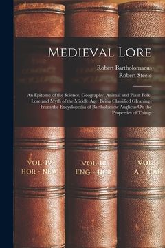 portada Medieval Lore: An Epitome of the Science, Geography, Animal and Plant Folk-Lore and Myth of the Middle Age: Being Classified Gleaning (in English)