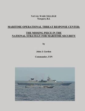 portada Maritime Operational Threat Response Center: The Missing Piece in the National Strategy for Maritime Security