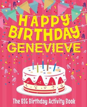 portada Happy Birthday Genevieve - The Big Birthday Activity Book: (Personalized Children's Activity Book)