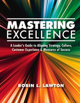 portada Mastering Excellence: A Leader's Guide to Aligning Strategy, Culture, Customer Experience & Measu (1)