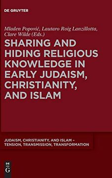portada Sharing and Hiding Religious Knowledge in Early Judaism, Christianity, and Islam (Judaism, Christianity, and Islam  Tension, Transmission, Transformation) (in English)