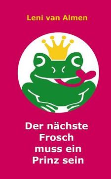 portada Der nächste Frosch muss ein Prinz sein (en Alemán)