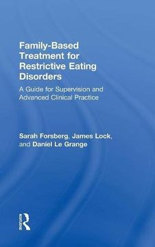 portada Family Based Treatment for Restrictive Eating Disorders: A Guide for Supervision and Advanced Clinical Practice (en Inglés)