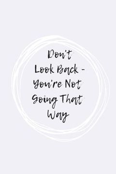 portada Don't Look Back, You're Not Going That Way (en Inglés)