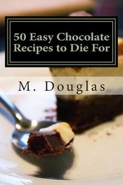 portada 50 Easy Chocolate Recipes to Die For (en Inglés)