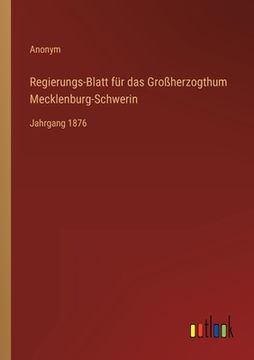 portada Regierungs-Blatt für das Großherzogthum Mecklenburg-Schwerin: Jahrgang 1876 (en Alemán)