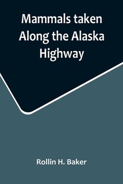 portada Mammals taken Along the Alaska Highway (in English)