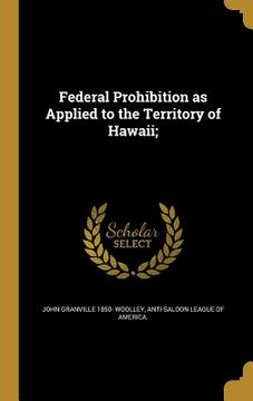 portada Federal Prohibition as Applied to the Territory of Hawaii;