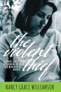 portada The Violent Thief: A Young Girl's Story of Growing Up with Her Mentally Ill Mother (en Inglés)