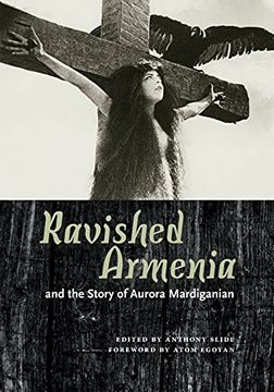 portada Ravished Armenia and the Story of Aurora Mardiganian (en Inglés)