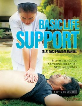 portada Basic Life Support (Bls) 2022 Provider Manual: Step-by-Step Guide Covering the Latest News Guidelines