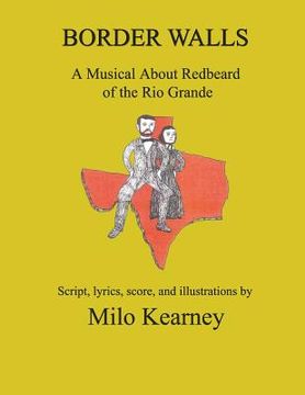 portada Border Walls: A Musical About Redbeard of the Rio Grande (en Inglés)