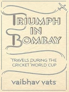 portada Triumph in Bombay: Travels During the Cricket World cup (en Inglés)