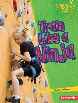 portada Train Like a Ninja (Lightning Bolt Books Ninja Mania) (en Inglés)