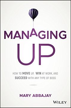 portada Managing up: How to Move up, win at Work, and Succeed With any Type of Boss (en Inglés)
