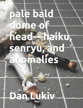 portada pale bald dome of head-haiku, senryu, and anomalies (en Inglés)