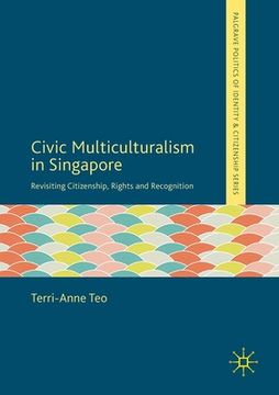 portada Civic Multiculturalism in Singapore: Revisiting Citizenship, Rights and Recognition (en Inglés)