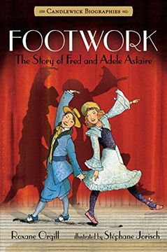 portada Footwork: Candlewick Biographies: The Story of Fred and Adele Astaire (en Inglés)