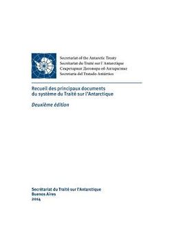 portada Recueil Des Principaux Documents Du Système Du Traité Sur l'Antarctique. Deuxième Édition (en Francés)