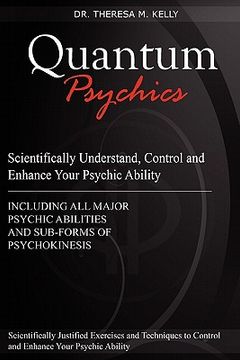 portada quantum psychics - scientifically understand, control and enhance your psychic ability (en Inglés)
