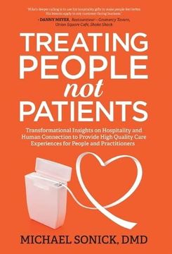 portada Treating People not Patients: Transformational Insights on Hospitality and Human Connection to Provide High Quality Care Experiences for People and Practitioners (en Inglés)