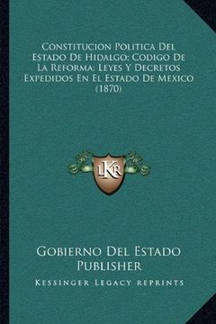 portada Constitucion Politica del Estado de Hidalgo; Codigo de la Reforma; Leyes y Decretos Expedidos en el Estado de Mexico (1870) (in Spanish)