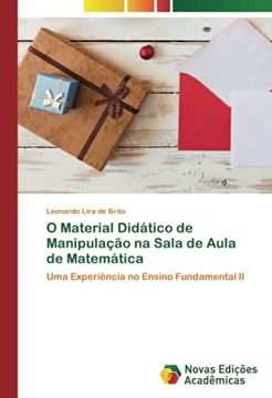 portada O Material Didático de Manipulação na Sala de Aula de Matemática: Uma Experiência no Ensino Fundamental ii (in Portuguese)
