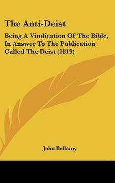 portada the anti-deist: being a vindication of the bible, in answer to the publication called the deist (1819)