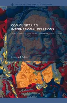 portada communitarian international relations: the epistemic foundations of international relations