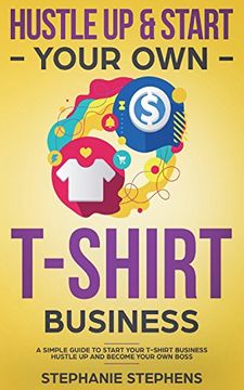 portada Hustle up & Start Your own T-Shirt Business (en Inglés)