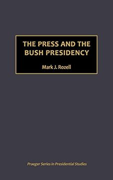 portada The Press and the Bush Presidency (en Inglés)
