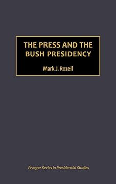 portada The Press and the Bush Presidency (en Inglés)
