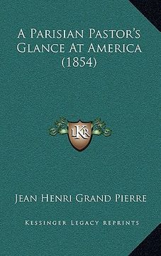 portada a parisian pastor's glance at america (1854) (en Inglés)