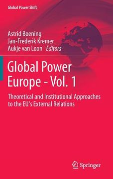 portada global power europe - vol. 1: theoretical and institutional approaches to the eu's external relations (en Inglés)