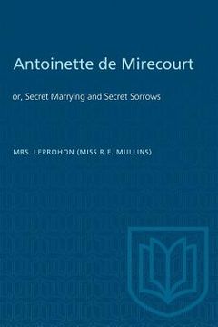 portada Antoinette de Mirecourt: or, Secret Marrying and Secret Sorrows (en Inglés)
