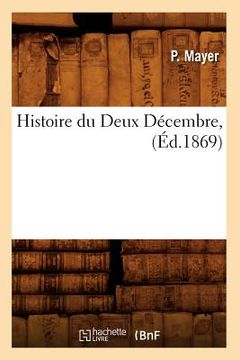 portada Histoire Du Deux Décembre, (Éd.1869) (en Francés)