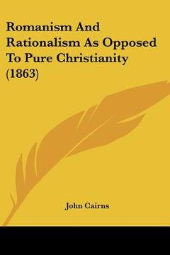 portada romanism and rationalism as opposed to pure christianity (1863) (en Inglés)