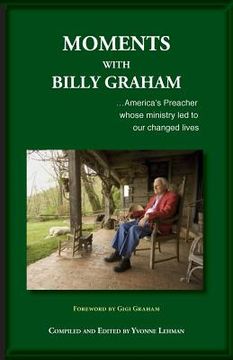 portada Moments with Billy Graham: America's Preacher whose ministry led to our changed lives