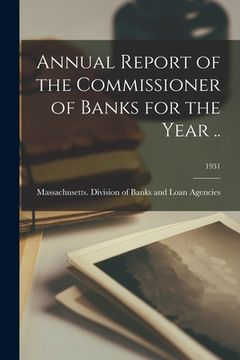 portada Annual Report of the Commissioner of Banks for the Year ..; 1931