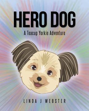 portada Hero Dog: A Teacup Yorkie Adventure (en Inglés)