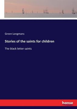 portada Stories of the saints for children: The black letter saints (en Inglés)