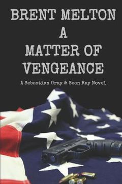 portada A Matter of Vengeance: A Sebastian Gray & Sean Ray Novel