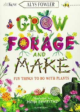 portada Kew: Grow, Forage and Make: Fun Things to do With Plants (en Inglés)