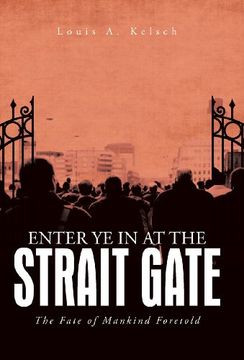 portada Enter ye in at the Strait Gate: The Fate of Mankind Foretold (in English)